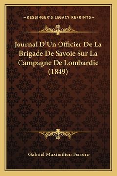 portada Journal D'Un Officier De La Brigade De Savoie Sur La Campagne De Lombardie (1849) (en Francés)