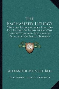 portada the emphasized liturgy: with an introductory essay on the theory of emphasis and the intellectual and mechanical principles of public reading (in English)