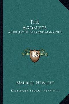 portada the agonists: a trilogy of god and man (1911) (in English)