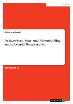 portada De-facto-Staat. State- und Nationbuilding am Fallbeispiel Berg-Karabach (en Alemán)