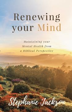 portada Renewing Your Mind: Maintaining your Mental Health from a Biblical Perpesctive (en Inglés)