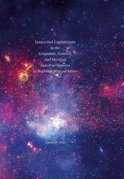portada Essays and Explorations in the Enigmatic, Esoteric, and Mystical based on Sources in Rabbinic texts ad fontes IX: I (en Inglés)