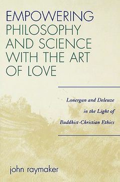 portada empowering philosophy and science with the art of love: lonergan and deleuze in the light of buddhist-christian ethics (en Inglés)