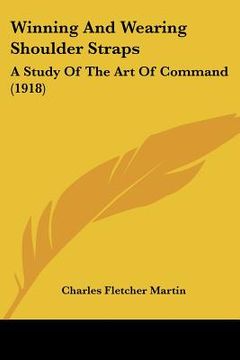 portada winning and wearing shoulder straps: a study of the art of command (1918) (en Inglés)