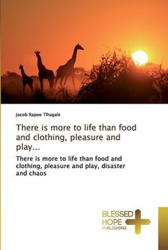 portada There is more to life than food and clothing, pleasure and play... (en Inglés)