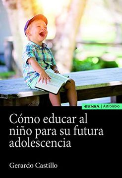 portada Como Educar al Niño Para su Futura Adolescencia (in Spanish)