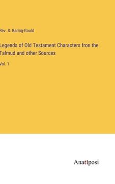 portada Legends of Old Testament Characters fron the Talmud and other Sources: Vol. 1 (en Inglés)