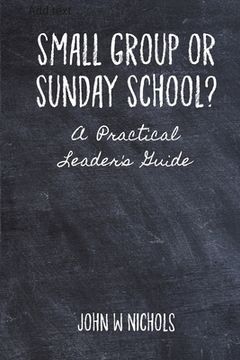 portada Small Group or Sunday School: A Practical Leader's Guide (en Inglés)
