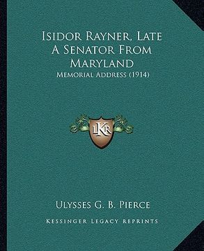 portada isidor rayner, late a senator from maryland: memorial address (1914) (in English)