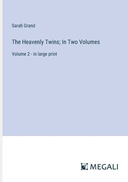 portada The Heavenly Twins; In Two Volumes: Volume 2 - in large print (in English)