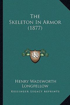 portada the skeleton in armor (1877) the skeleton in armor (1877) (en Inglés)