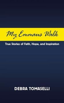portada My Emmaus Walk: True Stories of Faith, Hope, and Inspiration (en Inglés)