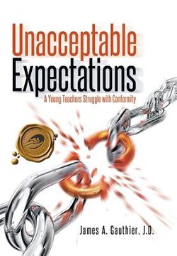 portada Unacceptable Expectations: A Young Teachers Struggle with Conformity (in English)