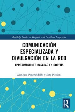 portada Comunicacion Especializada y Divulgacion en la Red: Aproximaciones Basadas en Corpus (Routledge Studies in Hispanic and Lusophone Linguistics) (en Inglés)
