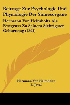portada Beitrage Zur Psychologie Und Physiologie Der Sinnesorgane: Hermann Von Helmholtz Als Festgruss Zu Seinem Siebzigsten Geburtstag (1891) (in German)