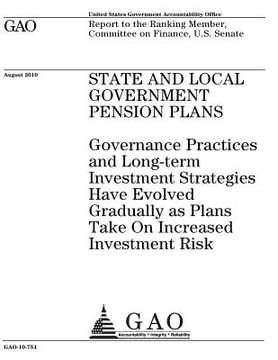 portada State and local government pension plans: governance practices and long-term investment strategies have evolved gradually as plans take on increased i