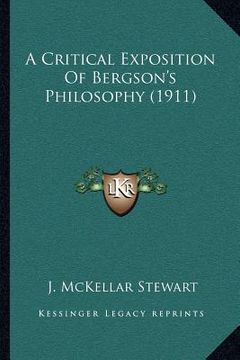 portada a critical exposition of bergson's philosophy (1911) (en Inglés)