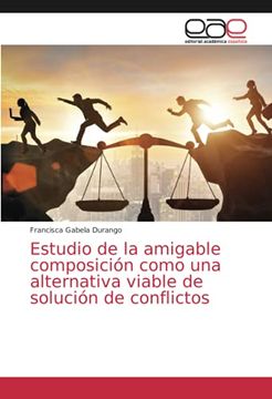 portada Estudio de la Amigable Composición Como una Alternativa Viable de Solución de Conflictos