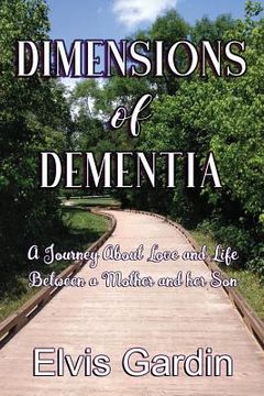 portada Dimensions of Dementia: A Journey about Love and Life Between a Mother and Her Son