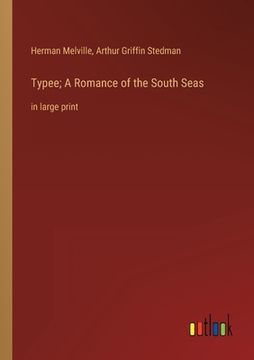 portada Typee; A Romance of the South Seas: in large print (in English)