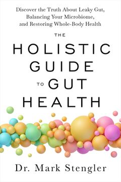 portada The Holistic Guide to Gut Health: Discover the Truth about Leaky Gut, Balancing Your Microbiome, and Restoring Whole-Body Health (in English)