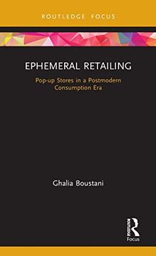portada Ephemeral Retailing: Pop-Up Stores in a Postmodern Consumption era (Routledge Focus on Business and Management) (en Inglés)