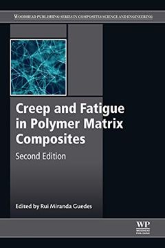 portada Creep and Fatigue in Polymer Matrix Composites (Woodhead Publishing Series in Composites Science and Engineering) (en Inglés)