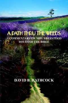 portada a path thru the weeds: a commentary on misunderstood issues of the bible (en Inglés)