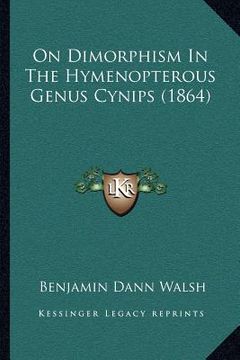 portada on dimorphism in the hymenopterous genus cynips (1864) (en Inglés)