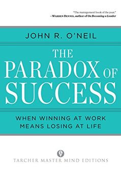 portada Paradox of Success: When Winning at Work Means Losing at Life: Why Winning at Work Means Losing at Life - a Book of Renewal for Leaders (Tarcher Master Mind Editions) 