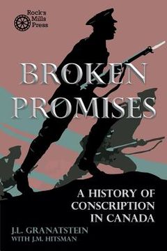 portada Broken Promises: A History of Conscription in Canada (en Inglés)