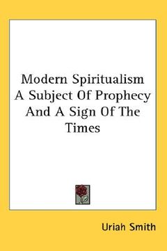 portada modern spiritualism: a subject of prophecy and a sign of the times (en Inglés)