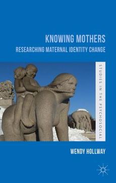 portada Knowing Mothers: Researching Maternal Identity Change (en Inglés)
