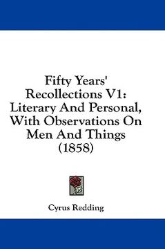 portada fifty years' recollections v1: literary and personal, with observations on men and things (1858) (en Inglés)