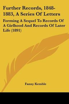 portada further records, 1848-1883, a series of letters: forming a sequel to records of a girlhood and records of later life (1891) (en Inglés)