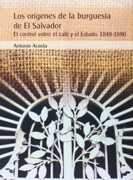 portada Los Orígenes de la Burguesía de el Salvador (in Spanish)