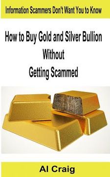portada How to Buy Gold and Silver Bullion Without Getting Scammed (in English)