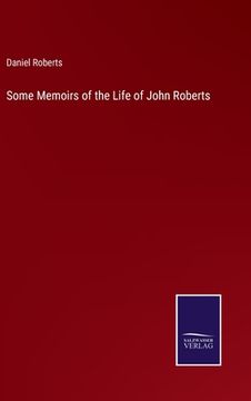 portada Some Memoirs of the Life of John Roberts (en Inglés)