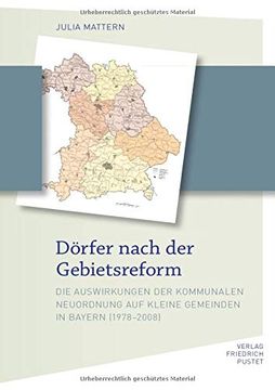 portada Dörfer Nach der Gebietsreform: Die Auswirkungen der Kommunalen Neuordnung auf Kleine Gemeinden in Bayern (1978-2008) (Bayerische Geschichte) (in German)