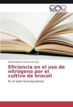portada Eficiencia en el uso de nitrógeno por el cultivo de brocoli: En el bajío Guanajuatense (Spanish Edition)