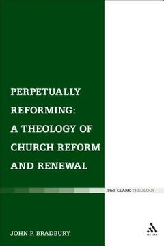 portada Perpetually Reforming: A Theology of Church Reform and Renewal (en Inglés)