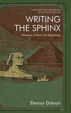 portada Writing the Sphinx: Literature, Culture and Egyptology (Edinburgh Critical Studies in Victorian Culture)