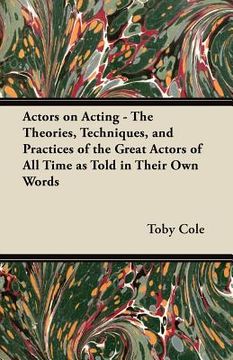 portada actors on acting - the theories, techniques, and practices of the great actors of all time as told in their own words (en Inglés)