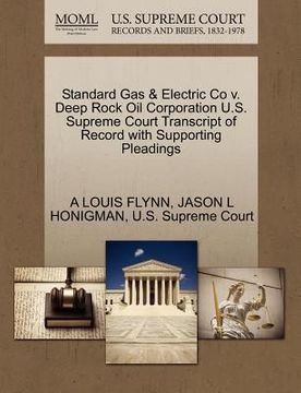 portada standard gas & electric co v. deep rock oil corporation u.s. supreme court transcript of record with supporting pleadings (en Inglés)