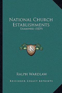 portada national church establishments: examined (1839) (en Inglés)