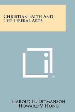 portada christian faith and the liberal arts (en Inglés)