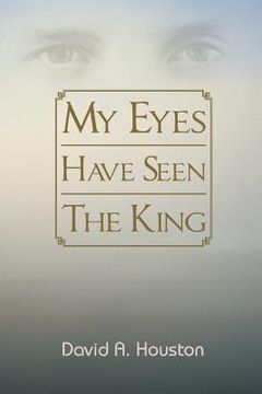 portada My Eyes Have Seen the King (in English)
