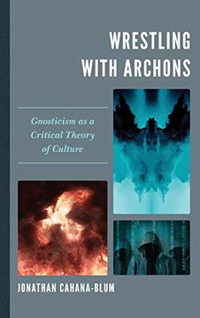 portada Wrestling With Archons: Gnosticism as a Critical Theory of Culture (en Inglés)