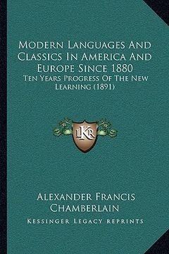 portada modern languages and classics in america and europe since 1880: ten years progress of the new learning (1891)