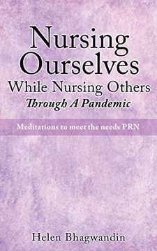 portada Nursing Ourselves While Nursing Others Through a Pandemic: Meditations to Meet the Needs prn (0) (en Inglés)